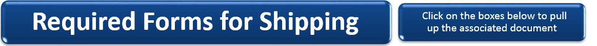 Required Forms for Shipping, click on the boxes below to pull up the associated document